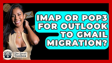 IMAP Or POP3 For Outlook To Gmail Migration? - TheEmailToolbox.com