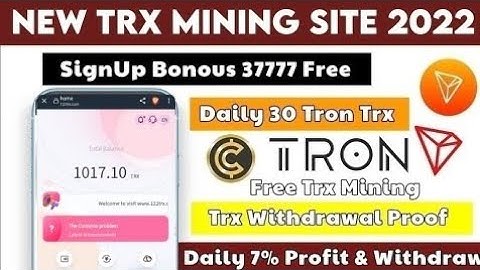 Best Free Tron (TRX) Mining Farms in 2022 | Latest Free Cloud Mining Sites in 2022 122TRX.COM