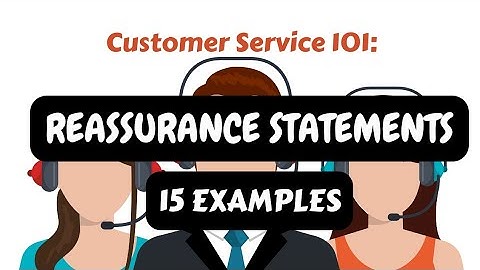 REASSURANCE STATEMENTS| CUSTOMER SERVICE 101