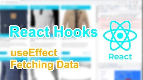 React Hooks / Fetching Data with useEffect From Fake Store Api