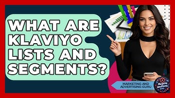 What Are Klaviyo Lists And Segments? - Marketing and Advertising Guru