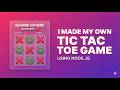 I Built a Real-Time Multiplayer Tic Tac Toe Game with Node.js