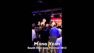 Mano Yeah - South East Jazz Festival 2013