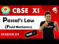 PASCAL'S LAW || FLUID MECHANICS || PART 1 || CLASS XI || PHYSICS || CBSE