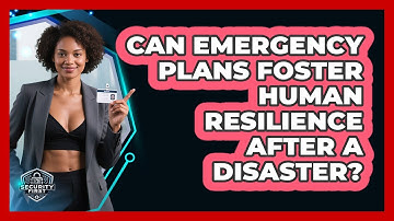Can Emergency Plans Foster Human Resilience After A Disaster? - SecurityFirstCorp.com