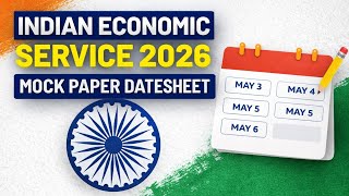 Indian Economic Service 2026 MOCK TEST DATESHEET | INDIAN ECONOMIC SERVICE 2026 | UPSC CSE ECONOMICS