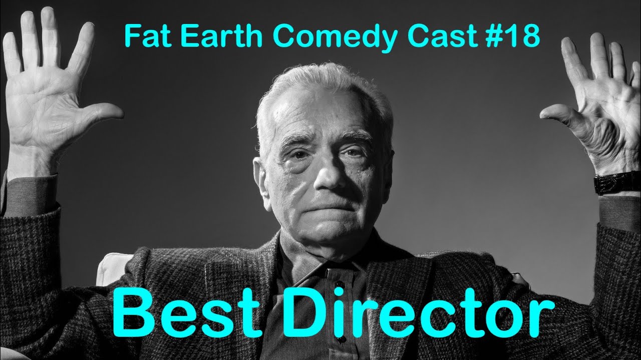 Best Directors | Fat Earth Comedy Cast #18