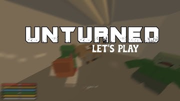 UNTURNED Let