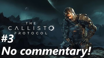 #3 The Callisto Protocol | No Commentary