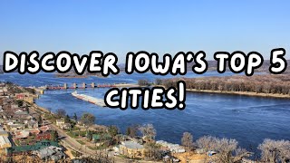 Iowa Unveiled: Top 5 Cities You Must Visit