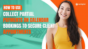 How to Use Collect Partial Payments On Calendar Bookings to Secure Client Appointments
