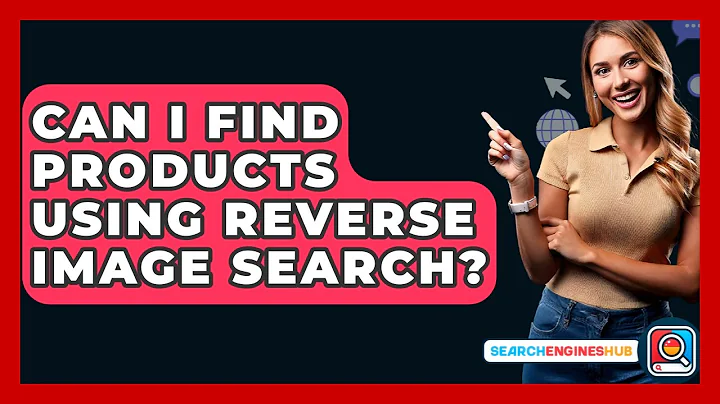 Can I Find Products Using Reverse Image Search? - SearchEnginesHub.com