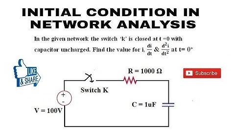 5. Numerical Problem on Initial & Final Condition in Transient Analysis Series R-C Circuit