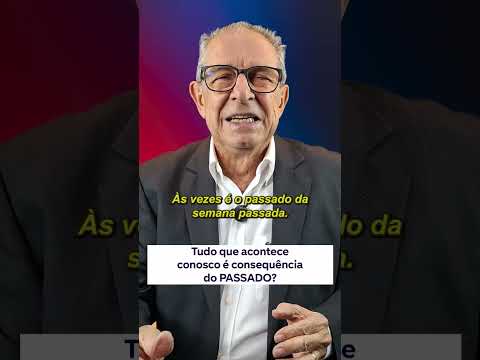 TUDO QUE ACONTECE CONOSCO É CONSEQUÊNCIA DO PASSADO?