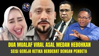 DUA MUALAF VIRAL ASAL MEDAN HEBOHKAN SEISI GEREJA KETIKA BERDEBAT DENGAN PENDETA