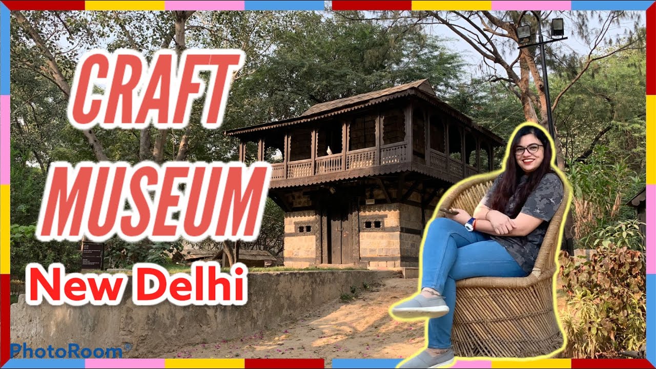 Hidden Place of Delhi Craft Museum Delhi शिल्प संग्रहालय National