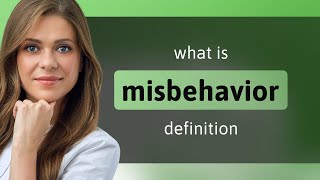 Misbehavior — what is MISBEHAVIOR meaning