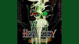 Weed and Hennessy