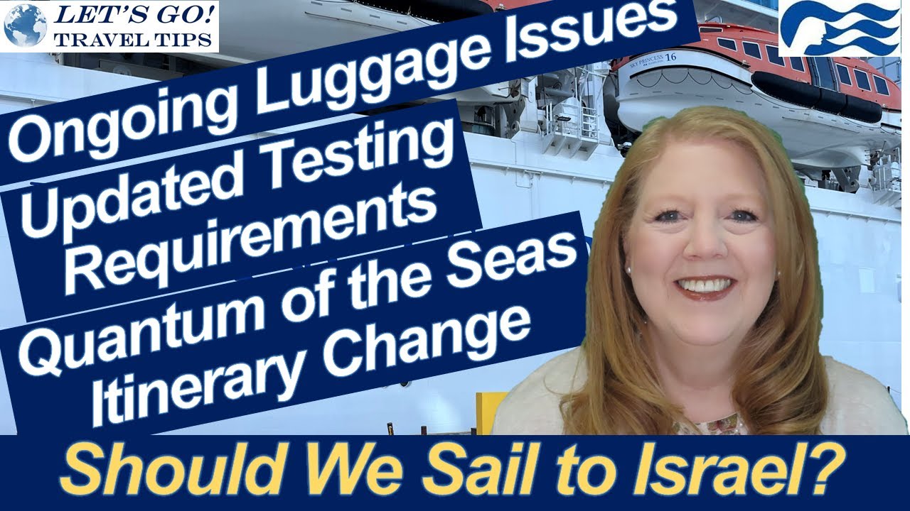 CRUISE NEWS TESTING REQUIREMENTS UPDATE LUGGAGE ISSUES CONTINUE SHOULD WE CRUISE TO ISRAEL