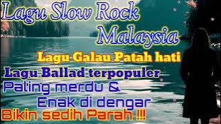 Kumpulan Lagu Slow Rock Malaysia Paling Merdu cocok untuk teman santai Viral Galau Patah Hati 💔