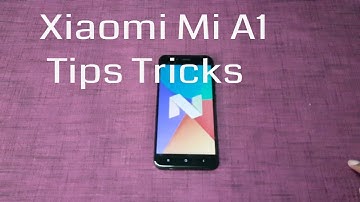 Xiaomi Mi A1 Tips Tricks