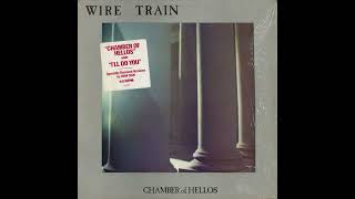 Wire Train - Chamber Of Hellos (1984 12" Ivan Ivan Remix) New Wave, Indie Rock