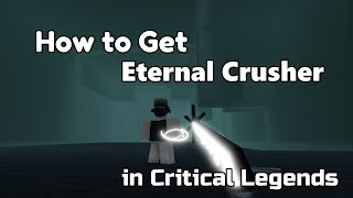 How to get Eternal Crusher T2 Immortal Sword In Roblox Critical Legends