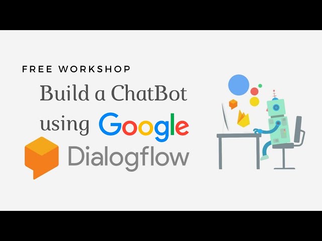 Build A Chatbot Using Google Dialogflow | Free Workshop - Youtube