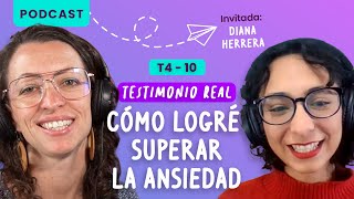 Cómo logré superar la ansiedad /Testimonio real con Diana Herrera