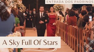 A Sky Full of Stars - Entrada dos Padrinhos e Madrinhas - Casamento I Musical Songsdei