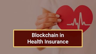 Blockchain in Health Insurance
