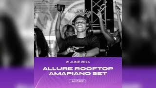 Allure Rooftop 21 June 202  Amapiano Set  Mixed By Seavhe  Amalanga Awafani  Gogo  Felo Le Tee