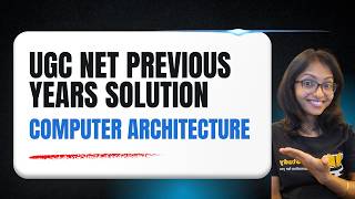 UGC NET PYQs-Computer Architecture|COA|UGC NET PREVIOUS YEARS Computer Science Solution -June 2025