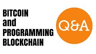 Bitcoin and Programming Blockchain Q&A