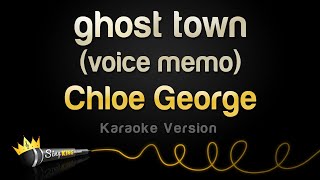 Chloe George - ghost town voice memo (Karaoke Version)