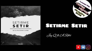 Jey Q ft A.Robi-Setirme Setir (TmRap-HipHop)