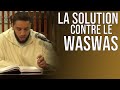 LA SOLUTION CONTRE LE WASWAS (insufflation, doute).