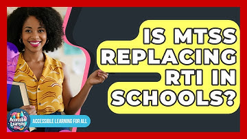 Is MTSS Replacing RTI In Schools? - Accessible Learning For All
