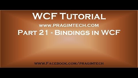 Part 21   Bindings in WCF