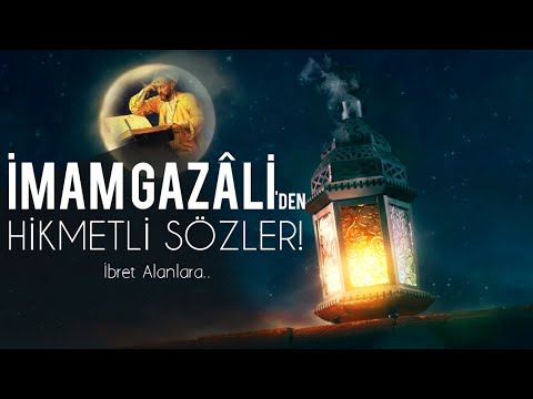 İmam Gazâlî'den Hikmetli Sözler!