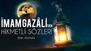 İmam Gazâlîden Hikmetli Sözler