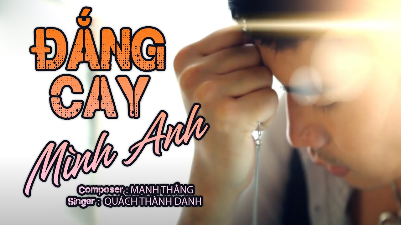 Đắng Cay Mình Anh - Quách Thành Danh x Mạnh Thắng