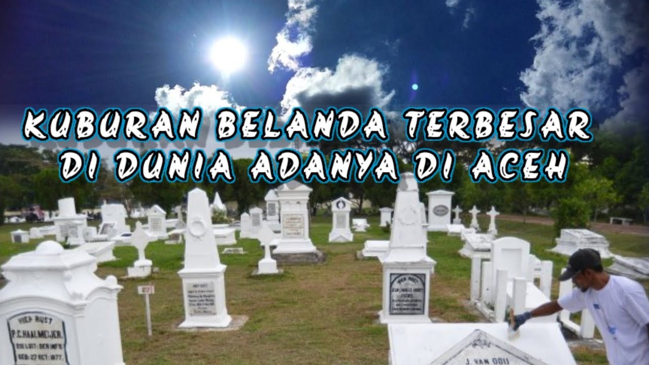Ternyata Kuburan Terbesar Belanda Didunia Adanya Di Aceh / Lintasan Sejarah Aceh ⁉️