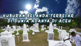 Turns Out the Largest Dutch Cemetery in the World Is in Aceh / A Glimpse of Aceh's History ⁉️