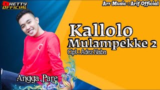 KALLOLO MULAMPEKKE 2 (CIPT : ADEZ NABA) || ANGGA PARE #cov #bugisviral #coversong