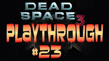 Dead Space 3 Blind Playthrough Gameplay - Part 23 - Chapter 8 - Off the Grid: Tau Volantis