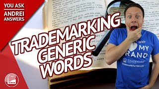 Can Generic Words be Tradmarked? | You Ask, Andrei Answers Information