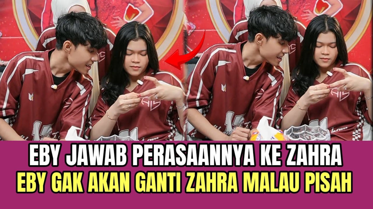 Eby Jawab Perasaannya ke Eby, Eby Gak Akan Pernah Ganti Zahra Selamanya!