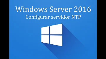 Como configurar NTP no Windows Server 2016?
