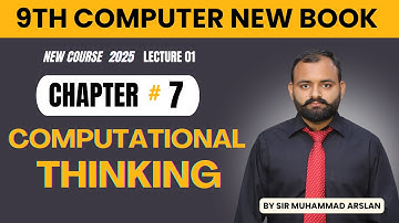 Computational Thinking | Chapter 7 | 9th Class Computer New Book | Lecture 1